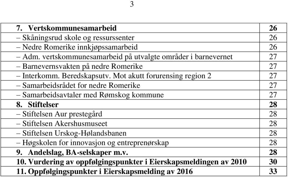 Mot akutt forurensing region 2 27 Samarbeidsrådet for nedre Romerike 27 Samarbeidsavtaler med Rømskog kommune 27 8.
