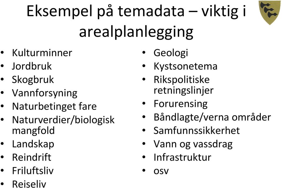 Friluftsliv Reiseliv arealplanlegging Geologi Kystsonetema Rikspolitiske