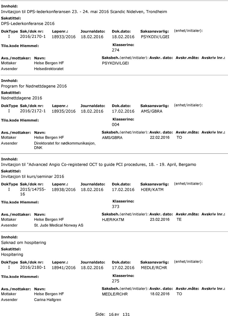 2016 2016/2172-1 18935/2016 17.02.2016 AMS/GBRA 004 Mottaker AMS/GBRA 22.02.2016 TO Direktoratet for nødkommunikasjon, DNK nvitasjon til "Advanced Angio Co-registered OCT to guide C procedures, 18.