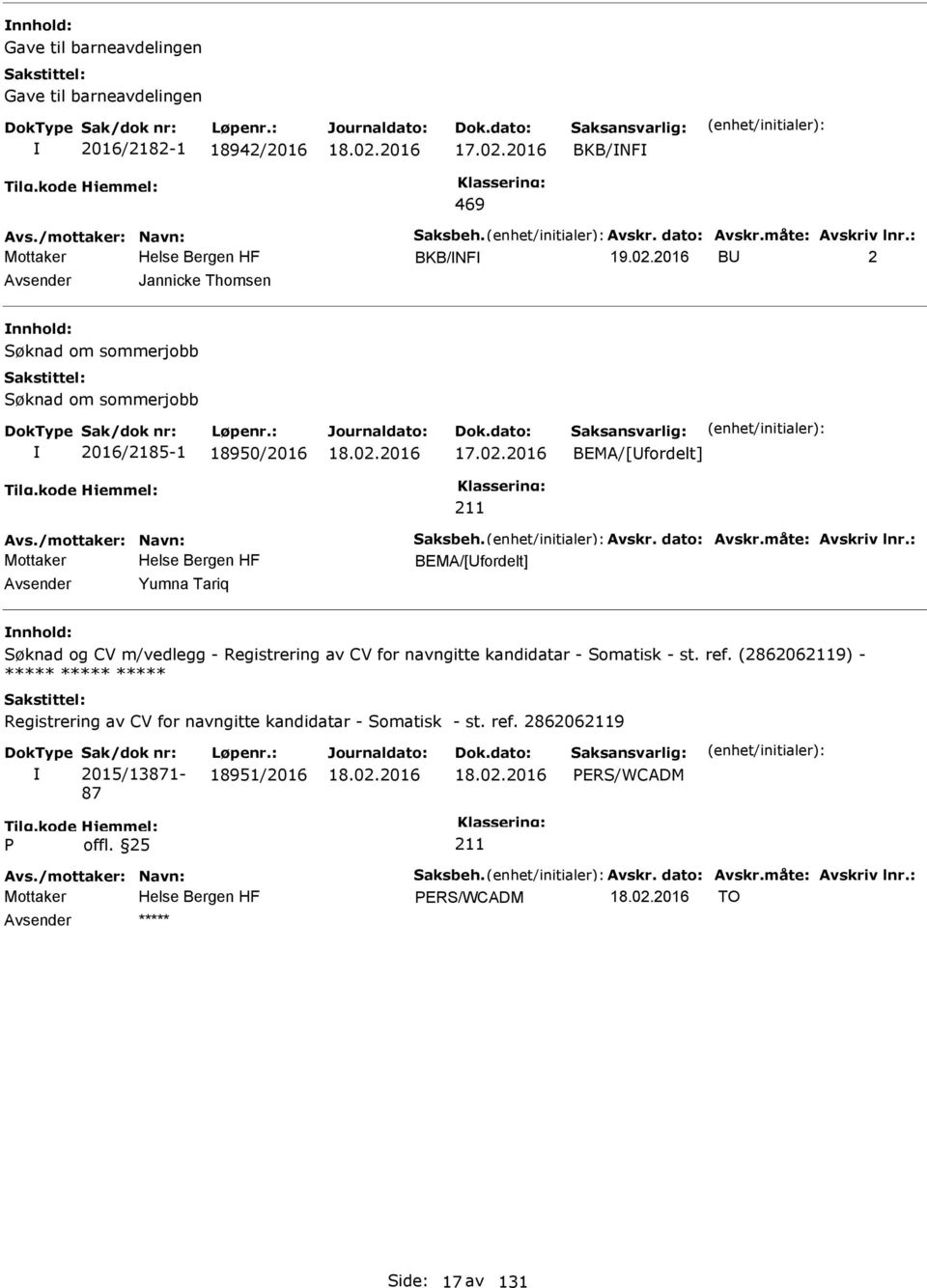 2016 B 2 Jannicke Thomsen Søknad om sommerjobb Søknad om sommerjobb 2016/2185-1 18950/2016 17.02.