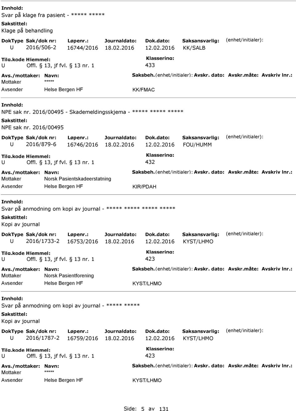 2016 FO/HMM 432 Mottaker Norsk asientskadeerstatning KR/DAH Svar på anmodning om kopi av journal - ***** ***** ***** ***** Kopi av journal