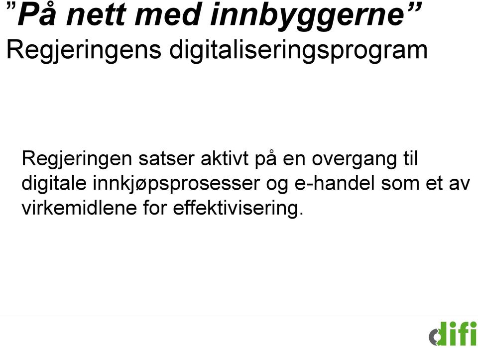 aktivt på en overgang til digitale