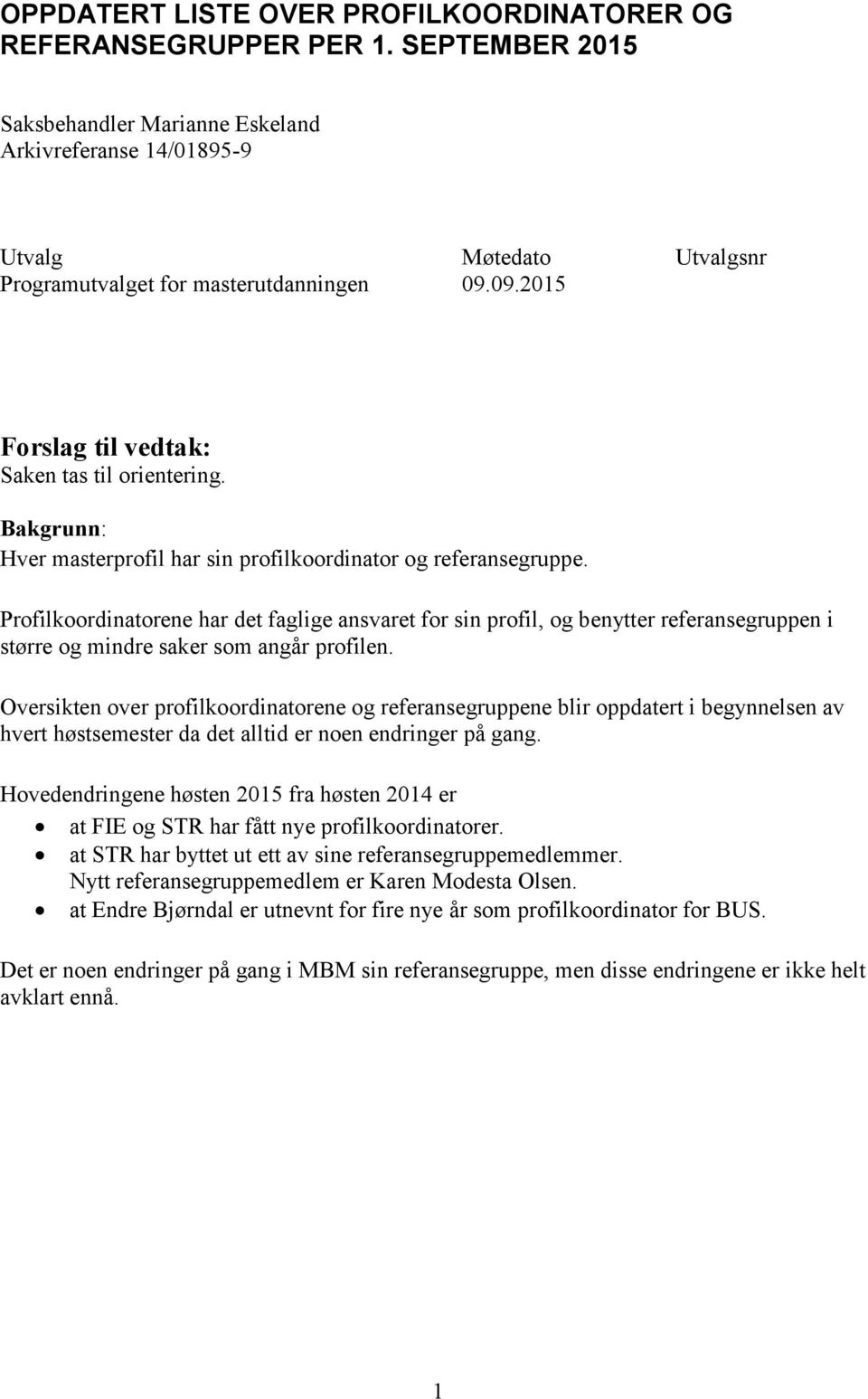 Bakgrunn: Hver masterprofil har sin profilkoordinator og referansegruppe.