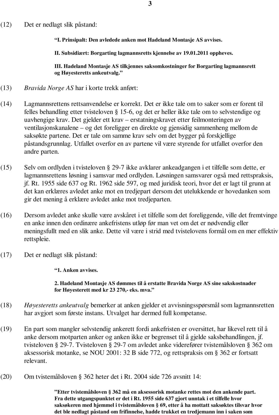 NORGES HØYESTERETT. Den 19. mai 2011 ble det av Høyesteretts ankeutvalg  bestående av dommerne Øie, Endresen og Matheson i - PDF Gratis nedlasting