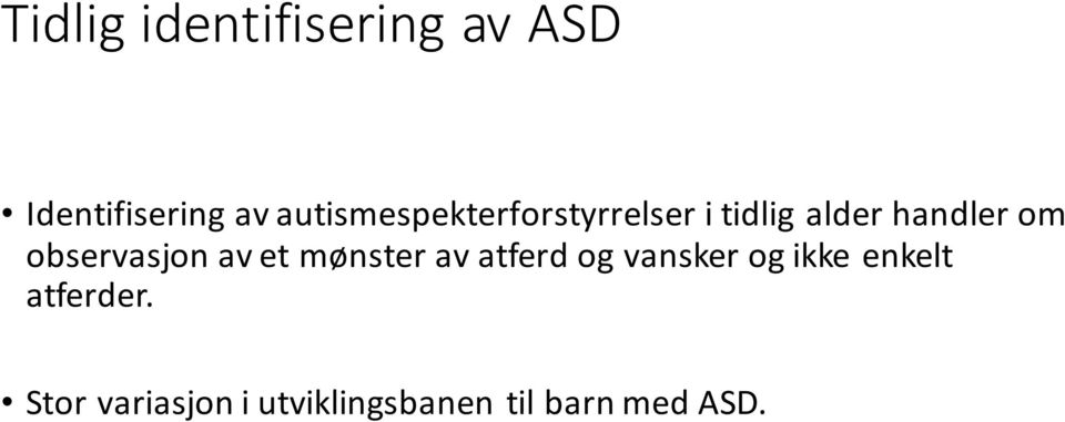 observasjon av et mønster av atferd og vansker og ikke