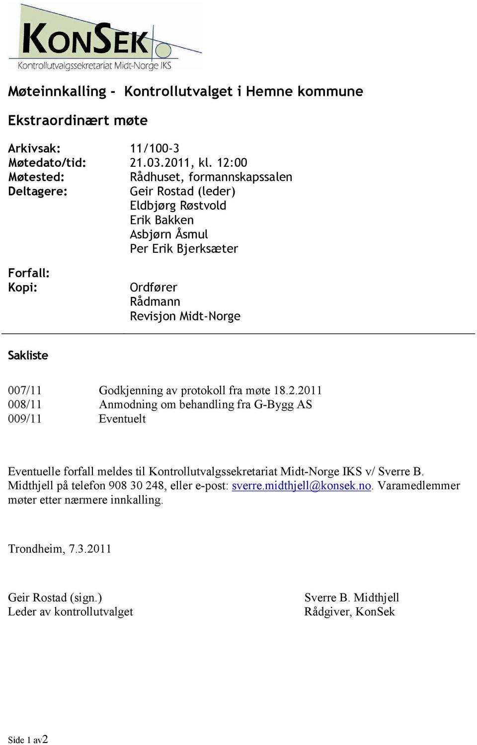 Midt-Norge Sakliste 007/11 Godkjenning av protokoll fra møte 18.2.