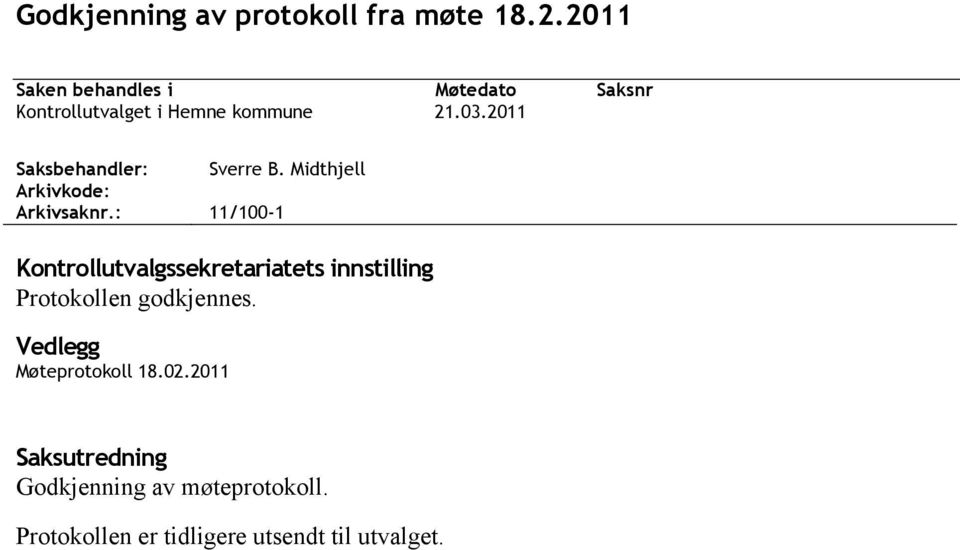 2011 Saksbehandler: Sverre B. Midthjell Arkivkode: Arkivsaknr.