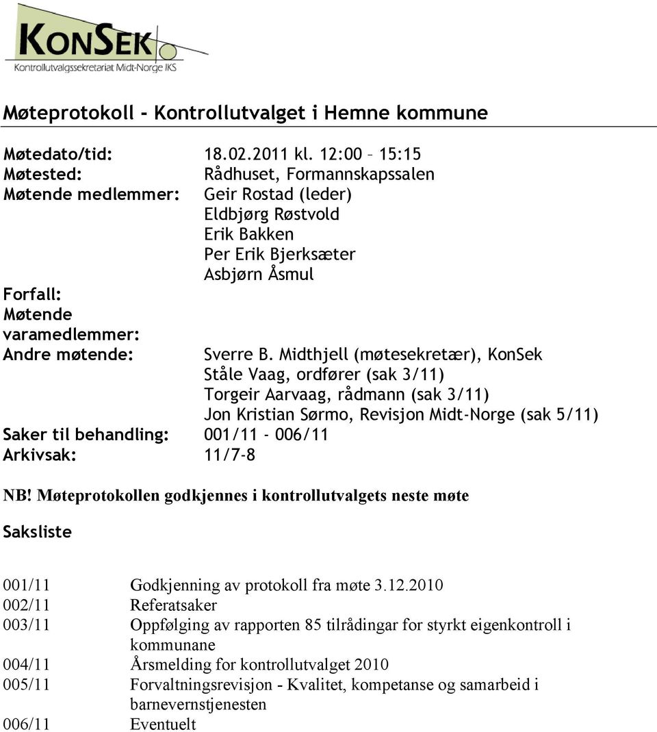 Saker til behandling: 001/11-006/11 Arkivsak: 11/7-8 Sverre B.