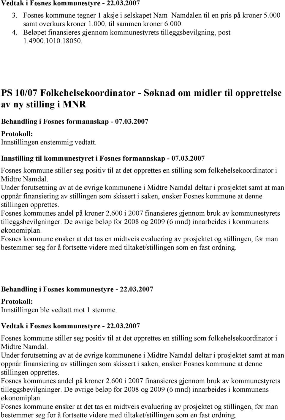 PS 10/07 Folkehelsekoordinator - Søknad om midler til opprettelse av ny stilling i MNR Behandling i Fosnes formannskap - 07.03.