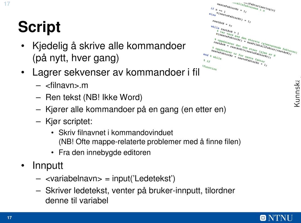 Ikke Word) Kjører alle kommandoer på en gang (en etter en) Kjør scriptet: Innputt Skriv filnavnet i