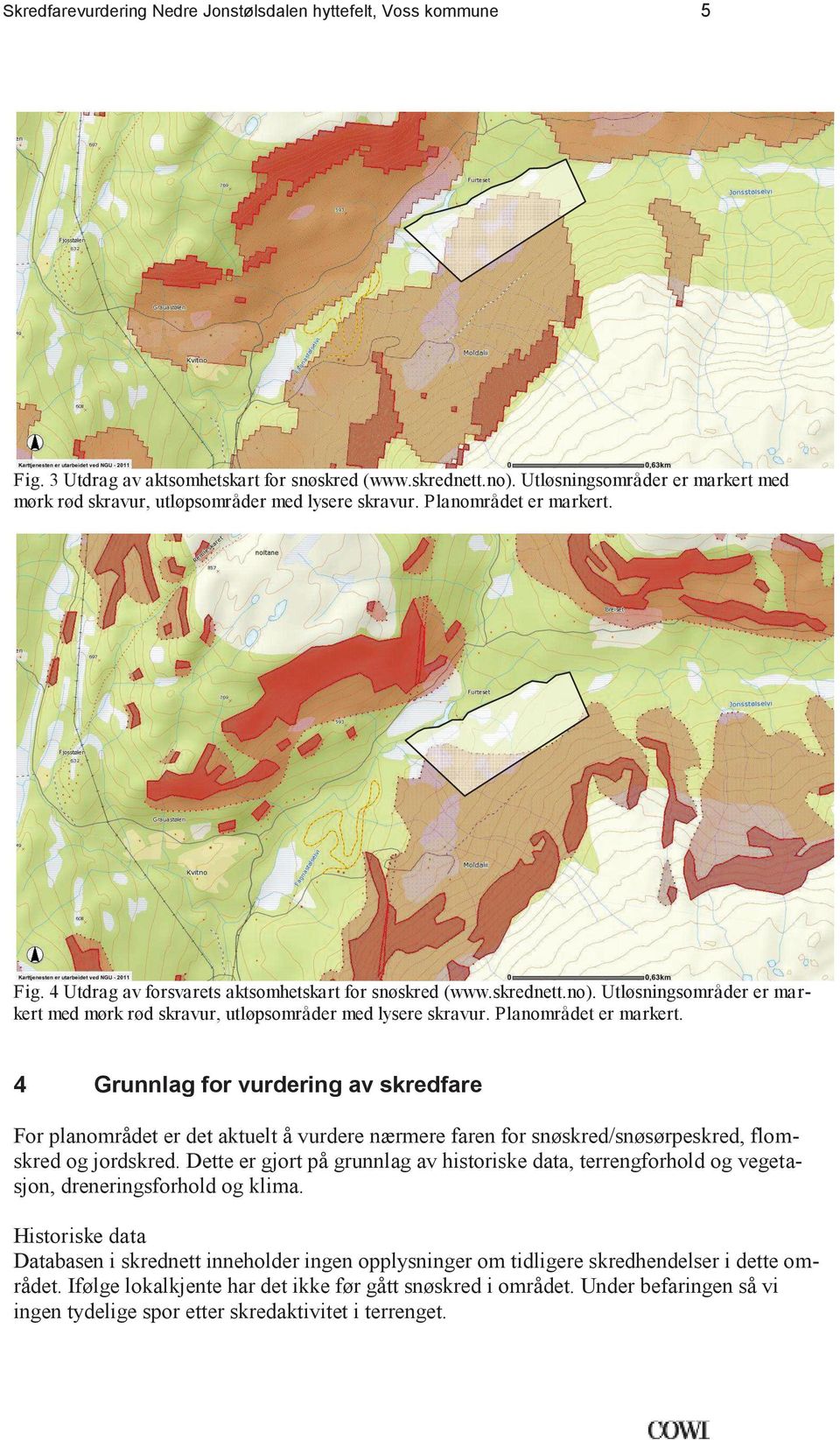 Utløsningsområder er markert med mørk rød skravur, utløpsområder med lysere skravur. Planområdet er markert.