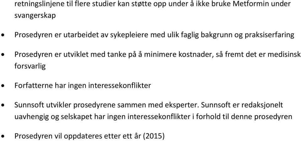 medisinsk forsvarlig Forfatterne har ingen interessekonflikter Sunnsoft utvikler prosedyrene sammen med eksperter.