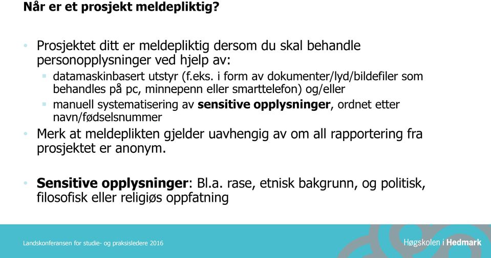 i form av dokumenter/lyd/bildefiler som behandles på pc, minnepenn eller smarttelefon) og/eller manuell systematisering av