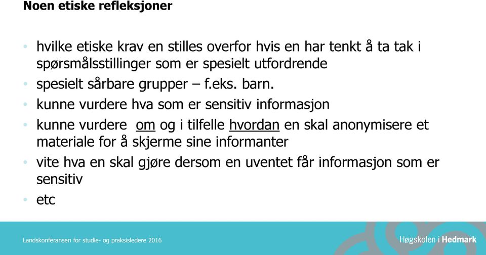 kunne vurdere hva som er sensitiv informasjon kunne vurdere om og i tilfelle hvordan en skal