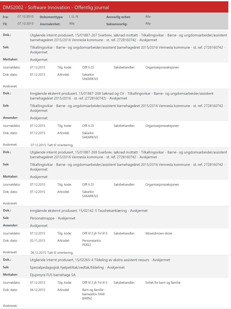 2728160742 - Inngående eksternt produsert, 15/01887-268 Søknad og CV - Tilkallingsvikar - Barne- og ungdomsarbeider/assistent barnehageåret 2015/2016 - st. ref.