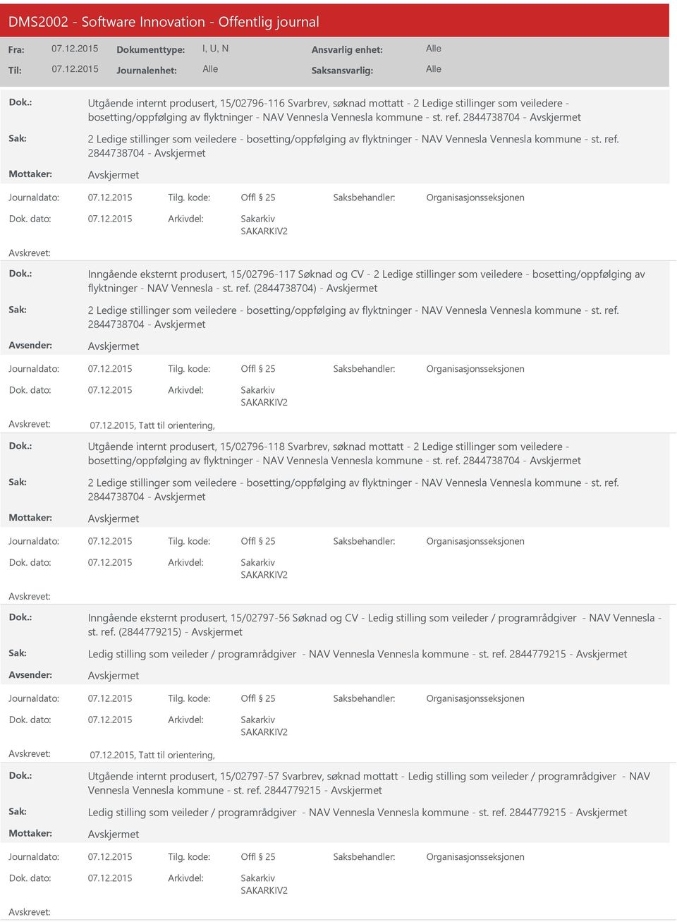 2844738704 - Inngående eksternt produsert, 15/02796-117 Søknad og CV - 2 Ledige stillinger som veiledere - bosetting/oppfølging av flyktninger - NAV Vennesla - st. ref.