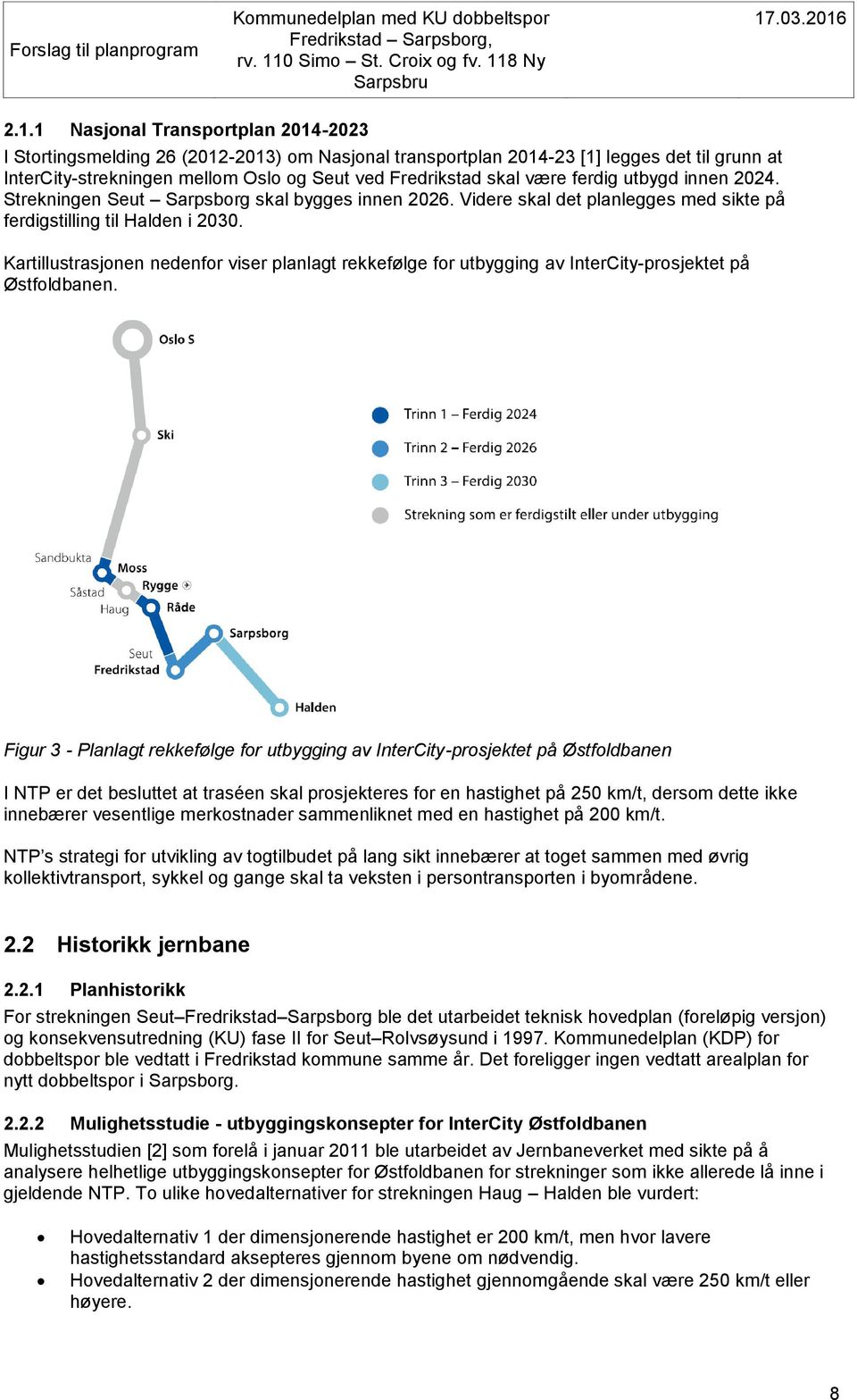 Kartillustrasjonen nedenfor viser planlagt rekkefølge for utbygging av InterCity-prosjektet på Østfoldbanen.