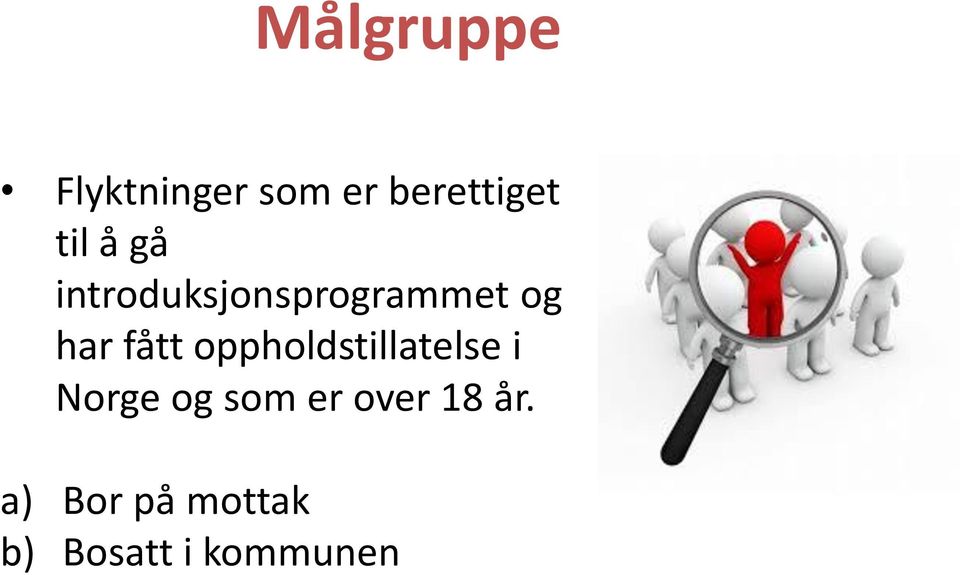 fått oppholdstillatelse i Norge og som er