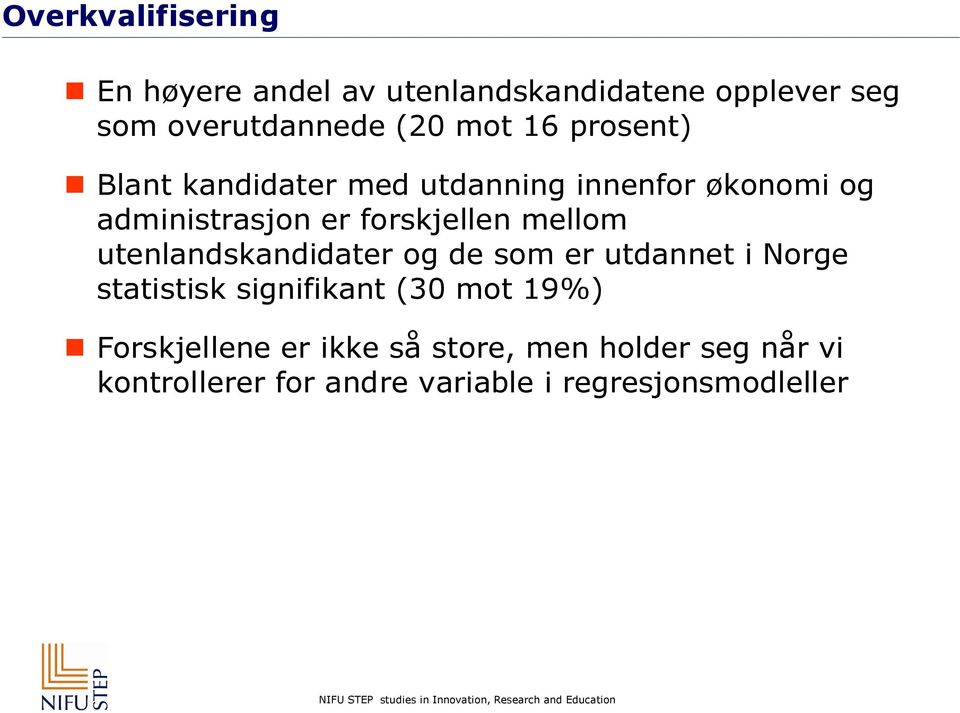 mellom utenlandskandidater og de som er utdannet i Norge statistisk signifikant (30 mot 19%)