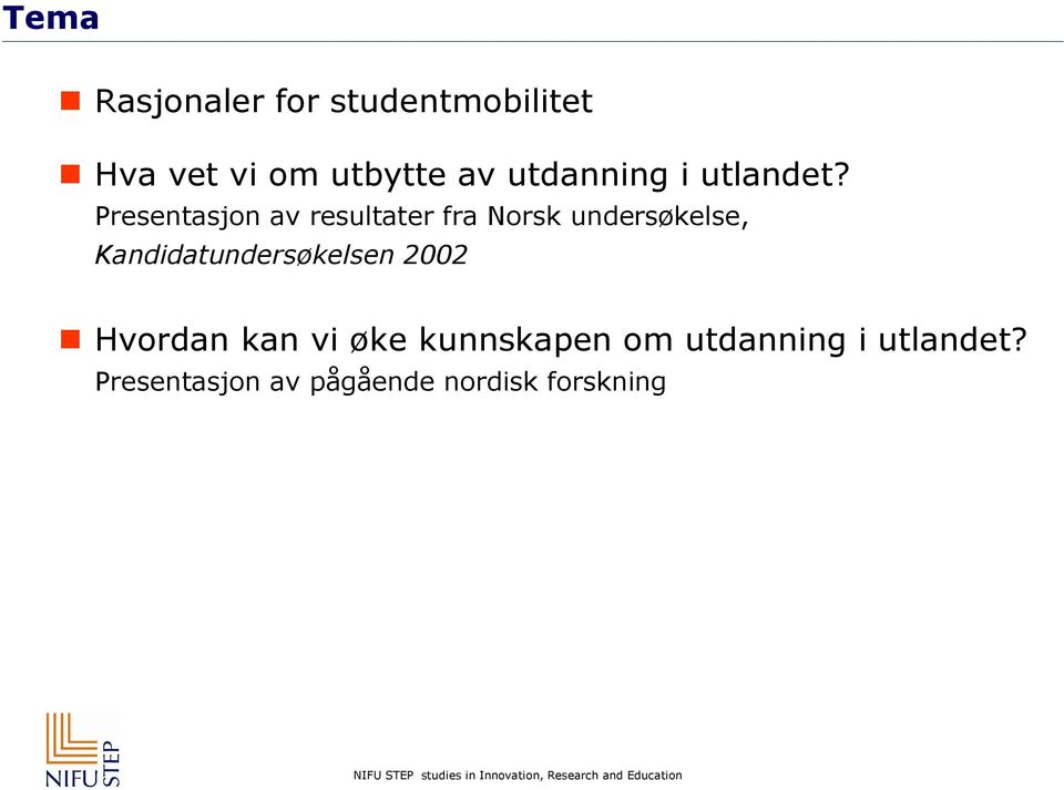 Presentasjon av resultater fra Norsk undersøkelse,