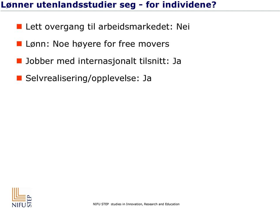 Noe høyere for free movers Jobber med