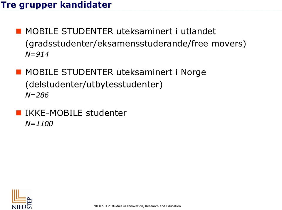 movers) N=914 MOBILE STUDENTER uteksaminert i Norge