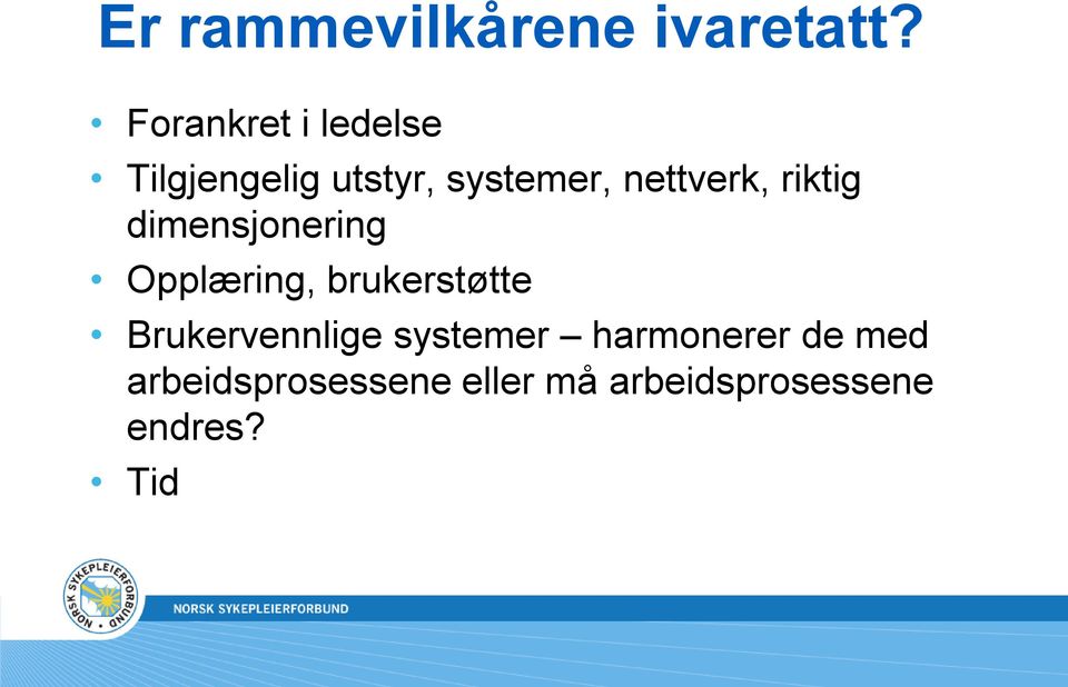 nettverk, riktig dimensjonering Opplæring, brukerstøtte