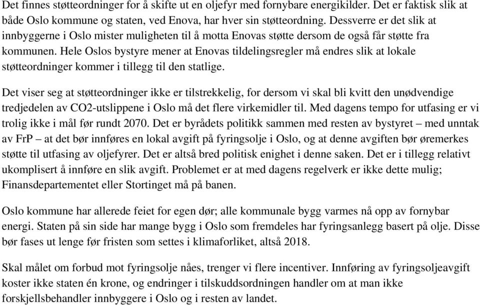 Hele Oslos bystyre mener at Enovas tildelingsregler må endres slik at lokale støtteordninger kommer i tillegg til den statlige.