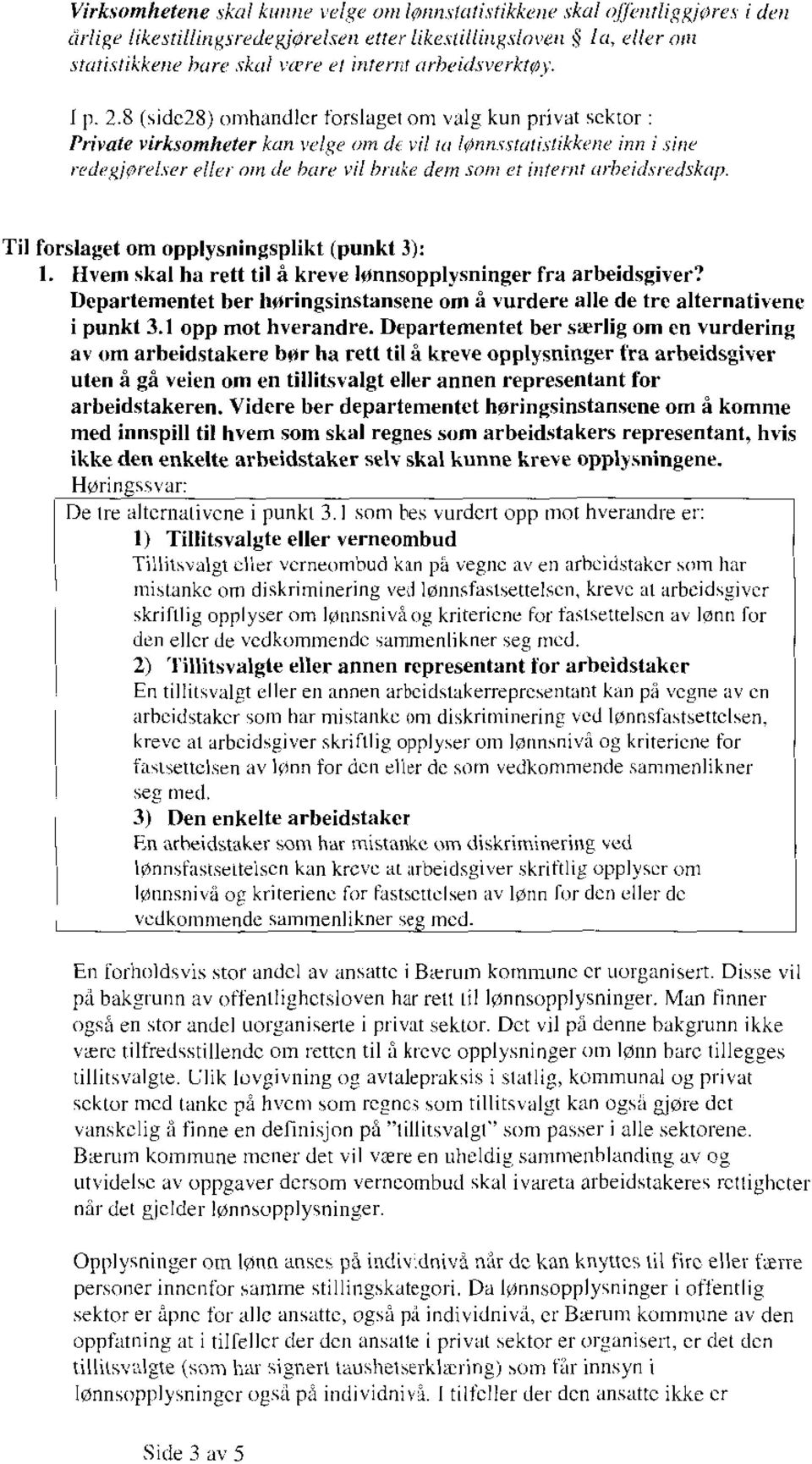 8 (side28) omhandler forslaget om valg kun privat sektor : Private virksomheter kan velge am dt vil la lønnsstatistikkene inn i sine redegjørelser eller Din(le bare vil bruke dem so 171 et interm