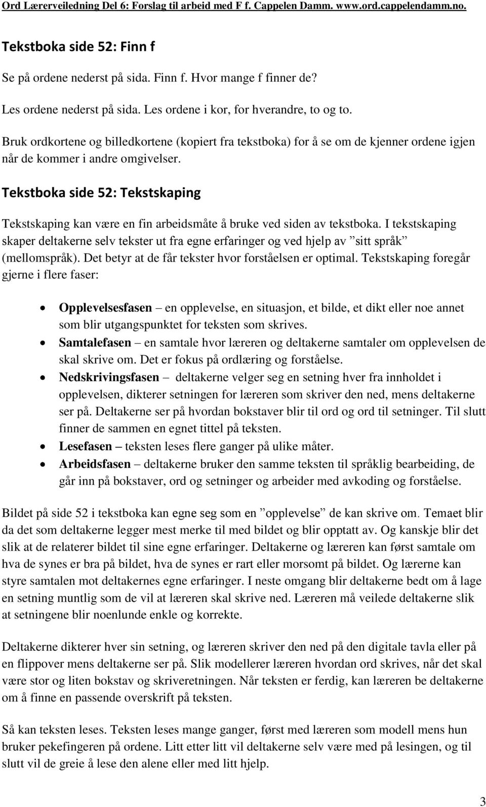 Tekstboka side 52: Tekstskaping Tekstskaping kan være en fin arbeidsmåte å bruke ved siden av tekstboka.