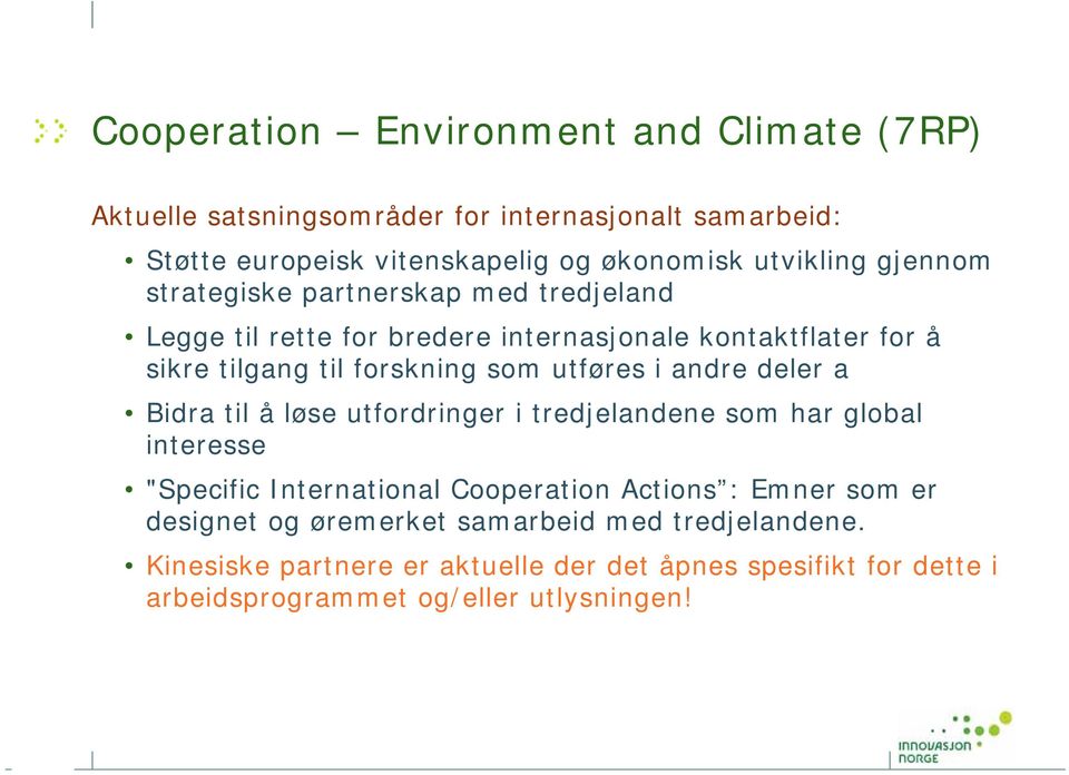 andre deler a Bidra til å løse utfordringer i tredjelandene som har global interesse "Specific International Cooperation Actions : Emner som er