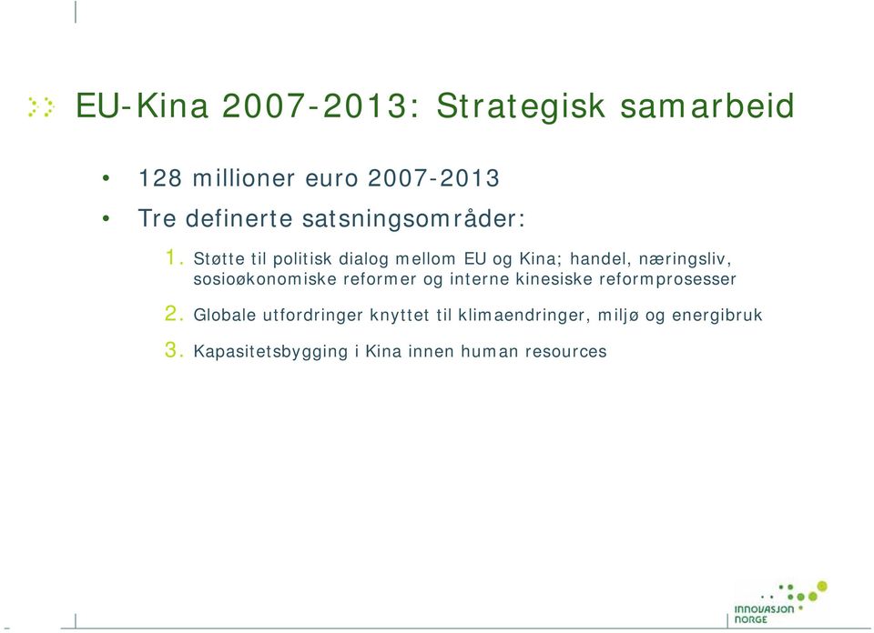 Støtte til politisk dialog mellom EU og Kina; handel, næringsliv, sosioøkonomiske