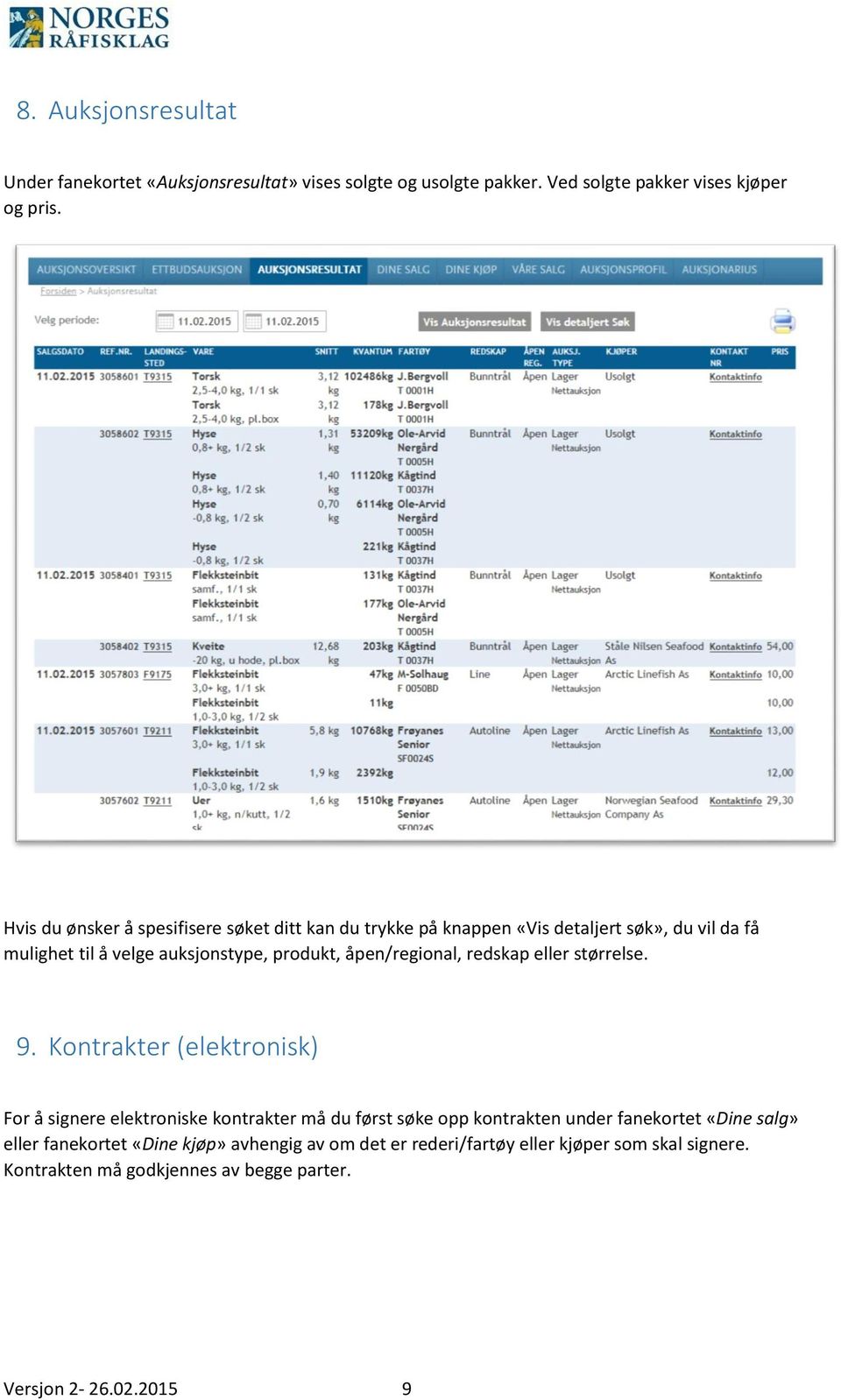 åpen/regional, redskap eller størrelse. 9.