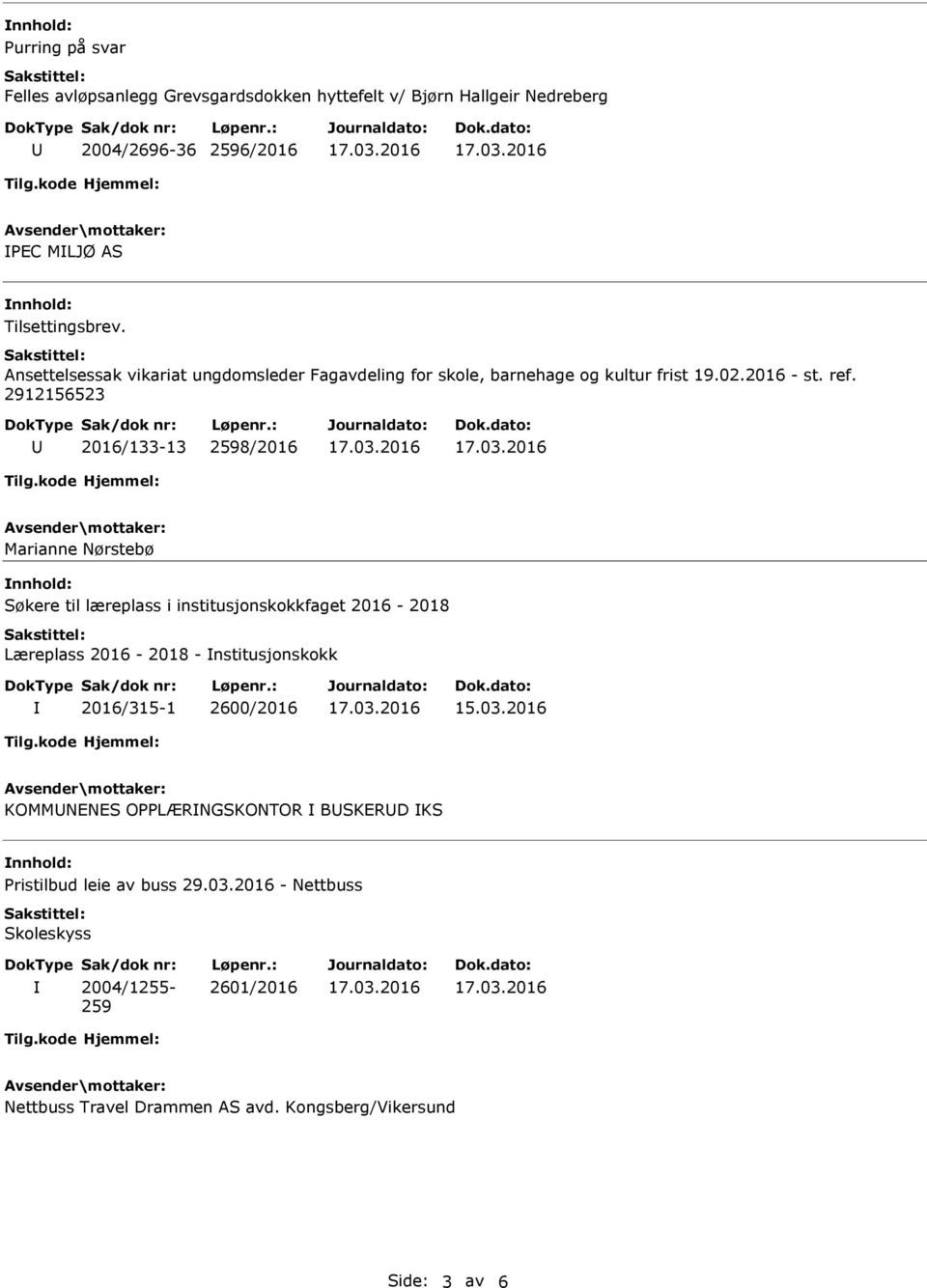 2912156523 2016/133-13 2598/2016 Marianne Nørstebø Søkere til læreplass i institusjonskokkfaget 2016-2018 Læreplass 2016-2018 - nstitusjonskokk