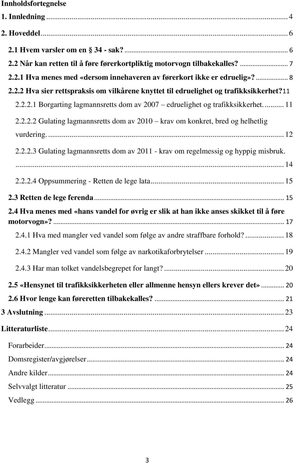 ... 12 2.2.2.3 Gulating lagmannsretts dom av 2011 - krav om regelmessig og hyppig misbruk.... 14 2.2.2.4 Oppsummering - Retten de lege lata... 15 2.