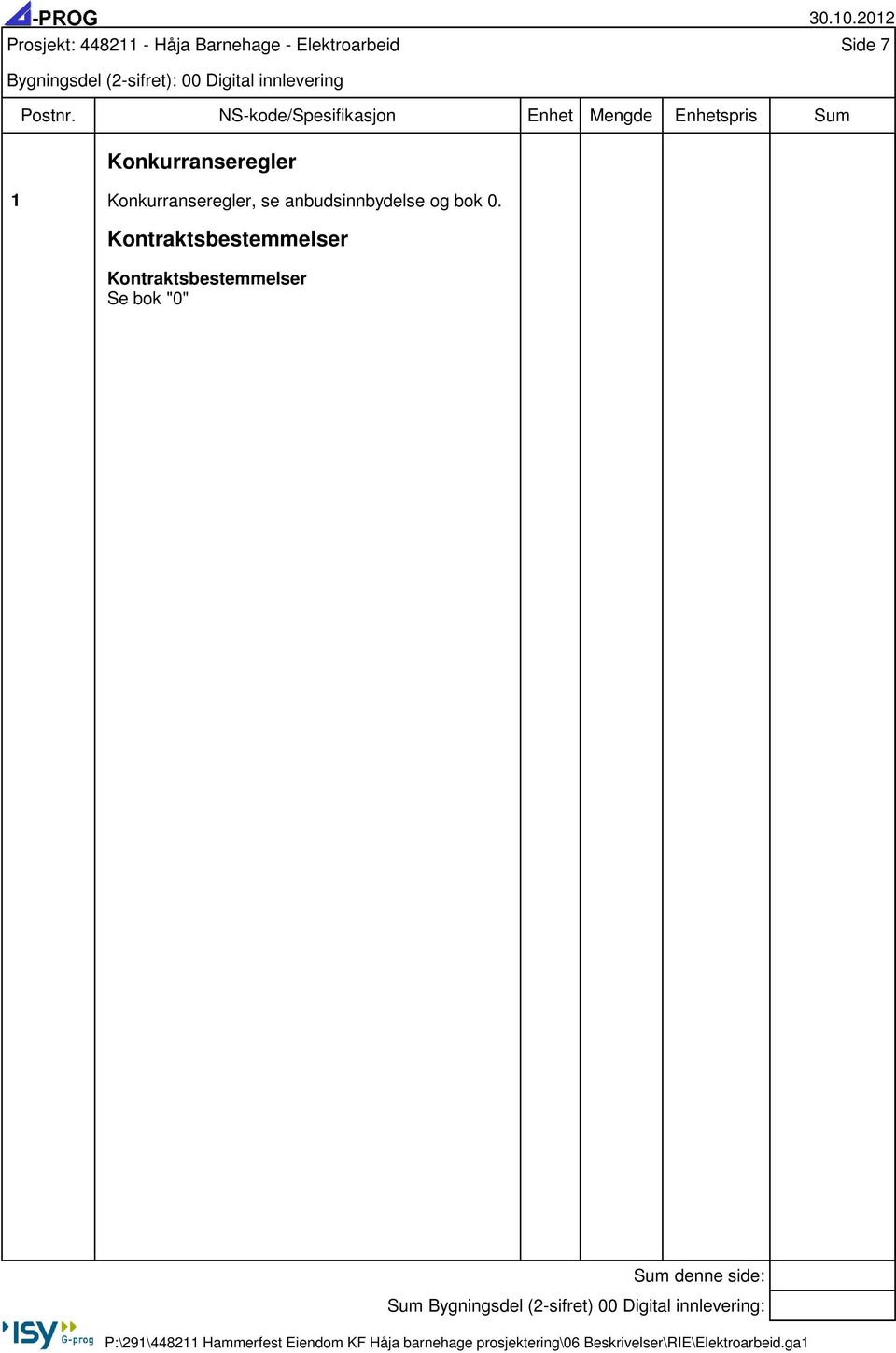 2012 Prosjekt: Side 7 Bygningsdel (2-sifret): 00 Digital innlevering Postnr.