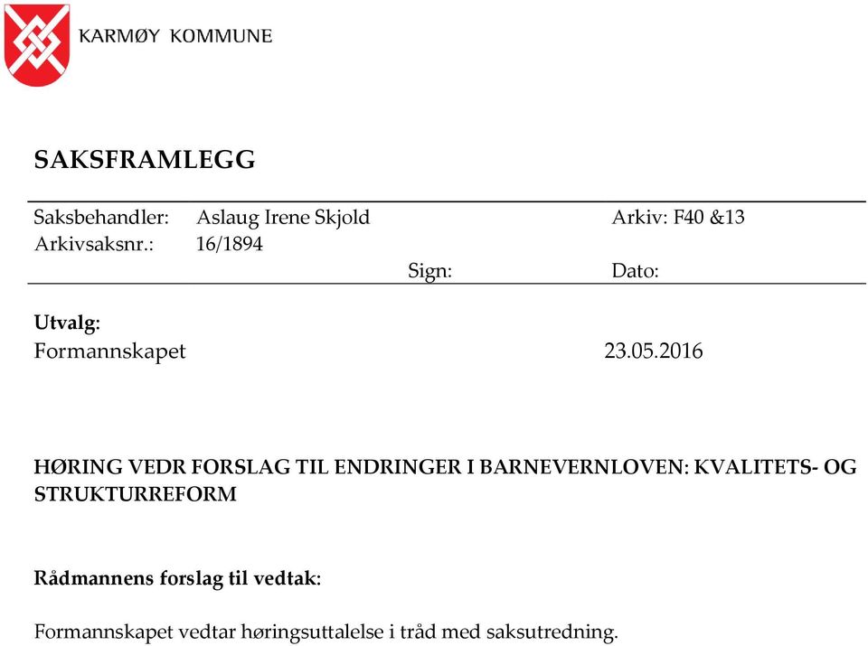 2016 HØRING VEDR FORSLAG TIL ENDRINGER I BARNEVERNLOVEN: KVALITETS- OG