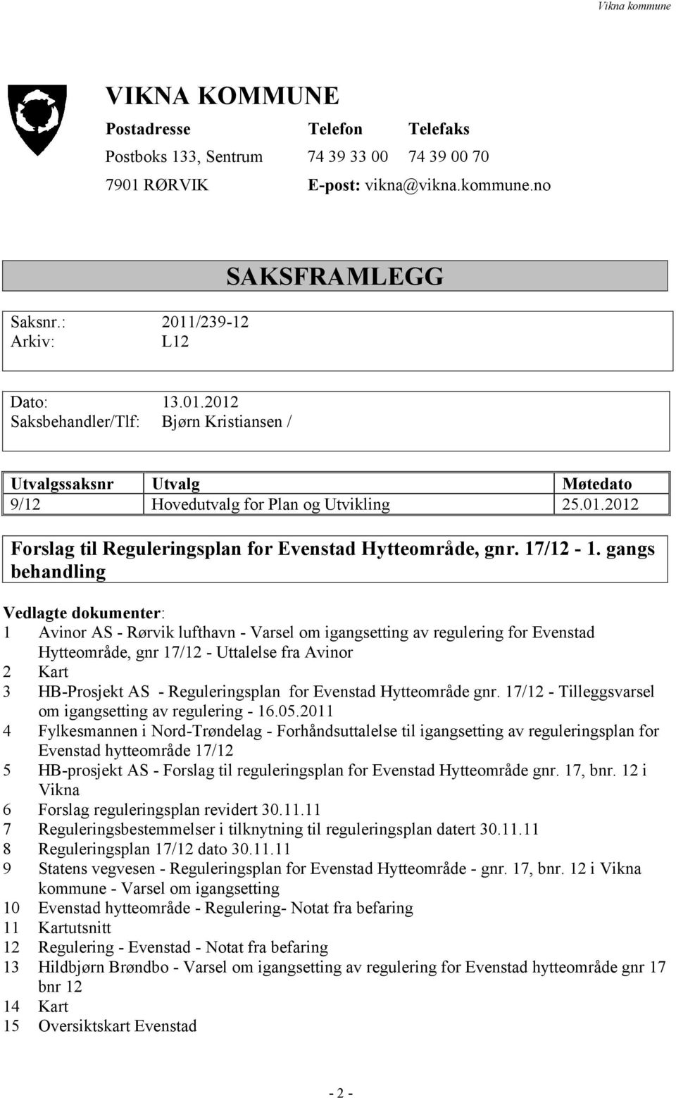 01.2012 Forslag til Reguleringsplan for Evenstad Hytteområde, gnr. 17/12-1.