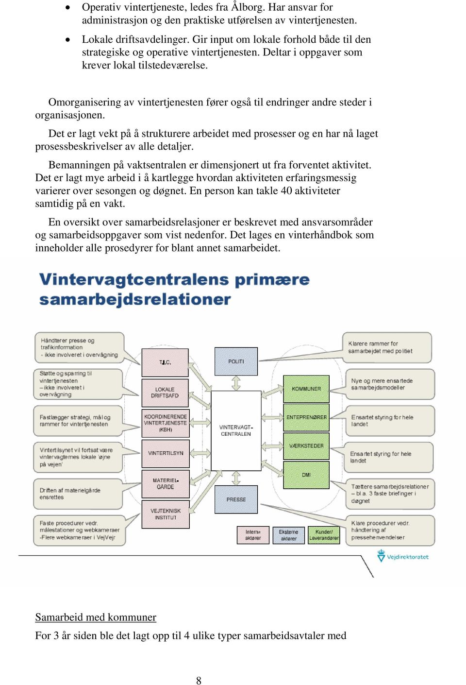 Omorganisering av vintertjenesten fører også til endringer andre steder i organisasjonen.