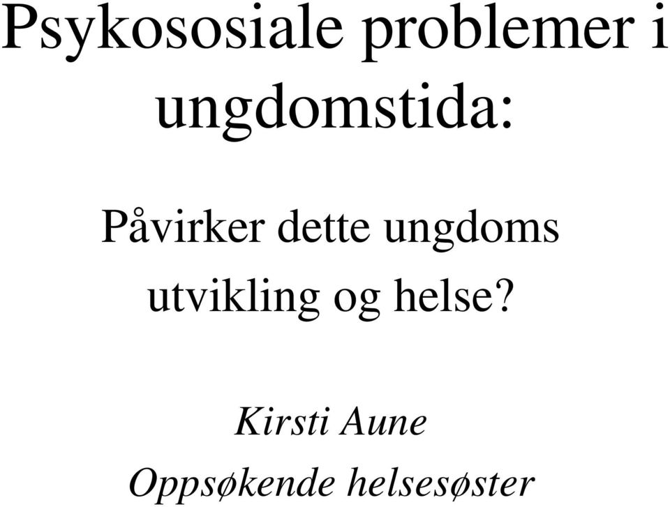 ungdoms utvikling og helse?