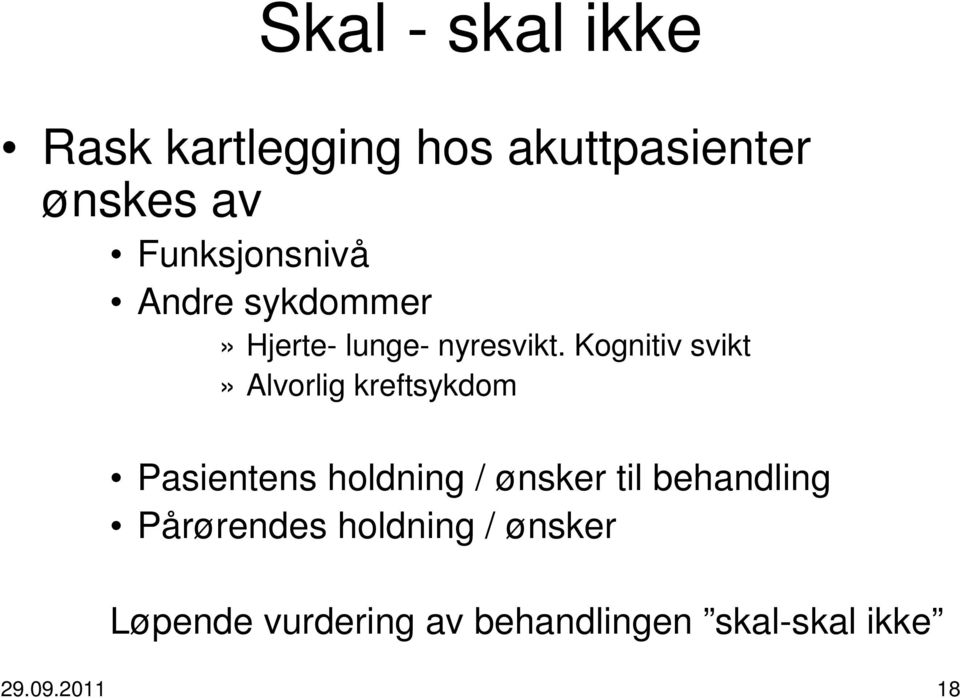 Kognitiv svikt» Alvorlig kreftsykdom Pasientens holdning / ønsker til