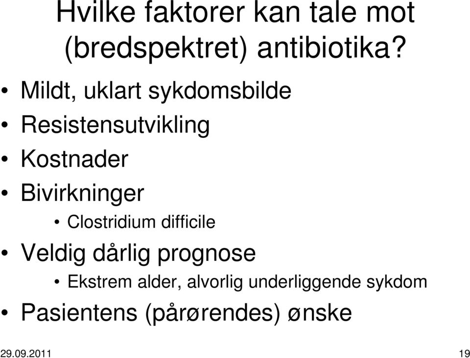 Bivirkninger Clostridium difficile Veldig dårlig prognose