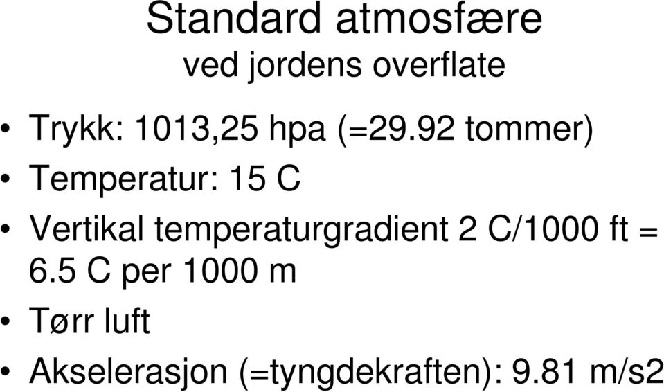 92 tommer) Temperatur: 15 C Vertikal