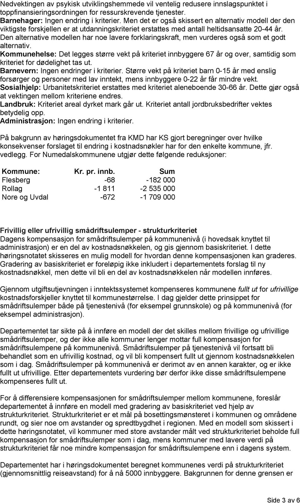 Den alternative modellen har noe lavere forklaringskraft, men vurderes også som et godt alternativ.