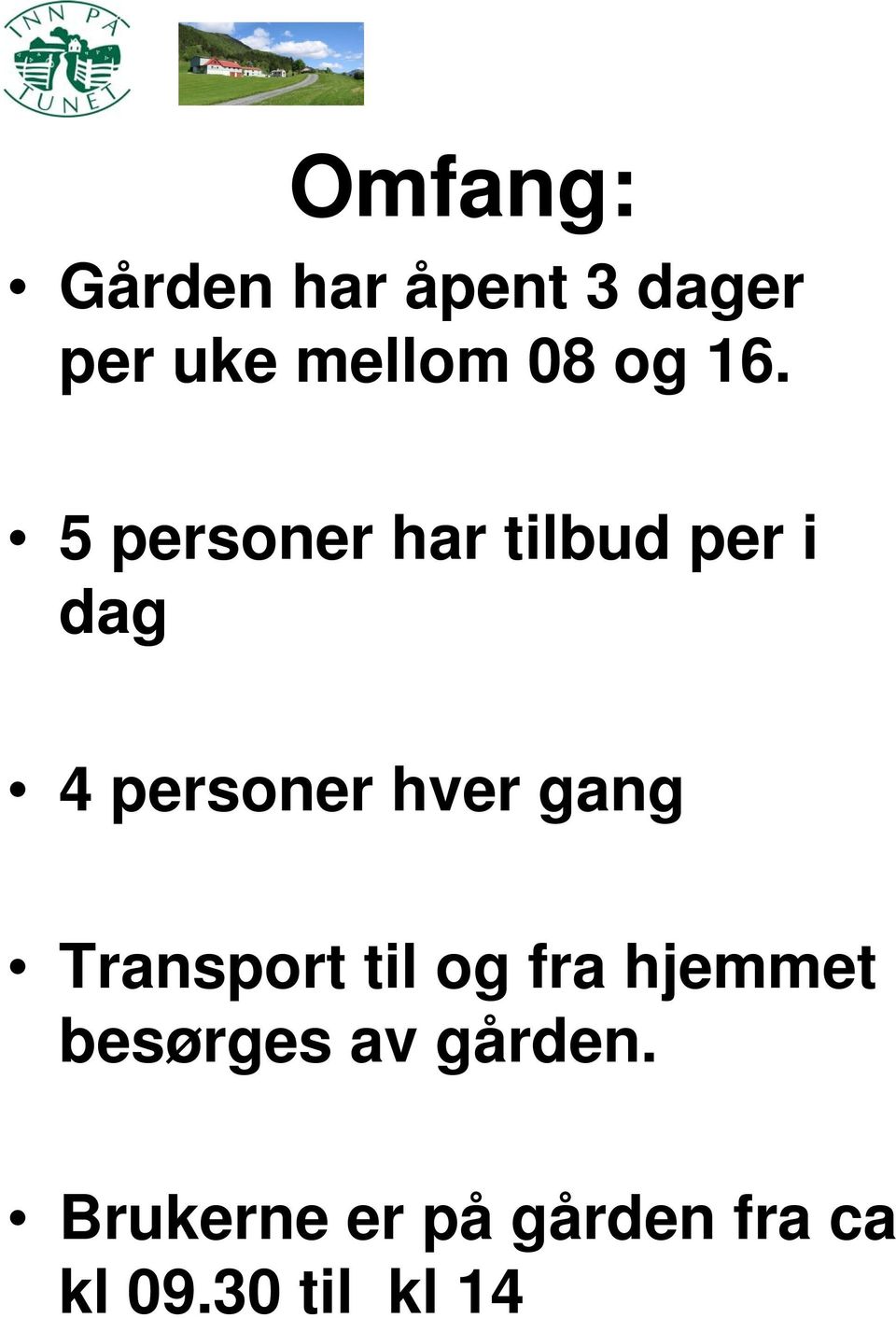 5 personer har tilbud per i dag 4 personer hver