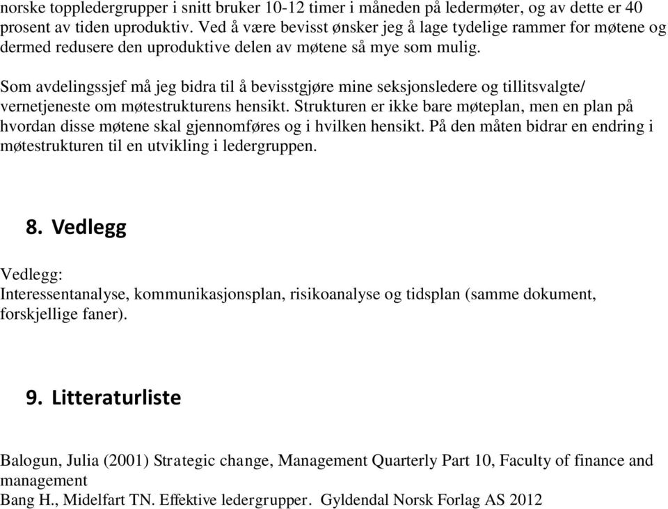 Som avdelingssjef må jeg bidra til å bevisstgjøre mine seksjonsledere og tillitsvalgte/ vernetjeneste om møtestrukturens hensikt.