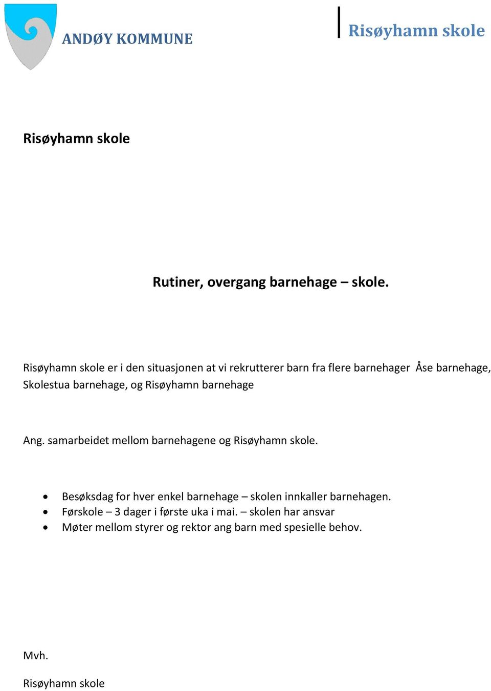 og Risøyhamn barnehage Ang. samarbeidet mellom barnehagene og Risøyhamn skole.