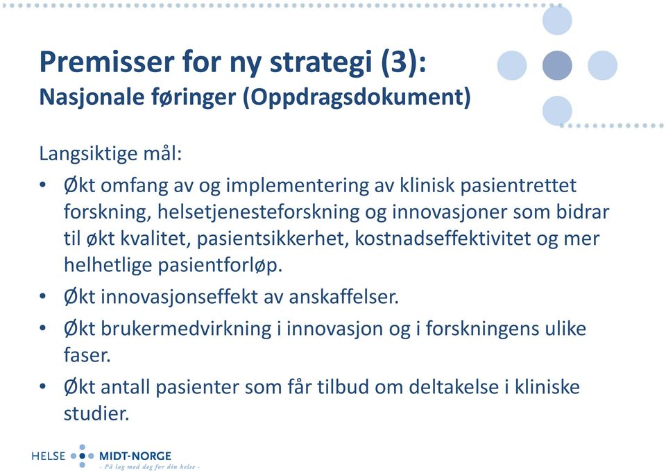 kvalitet, pasientsikkerhet, kostnadseffektivitet og mer helhetlige pasientforløp.