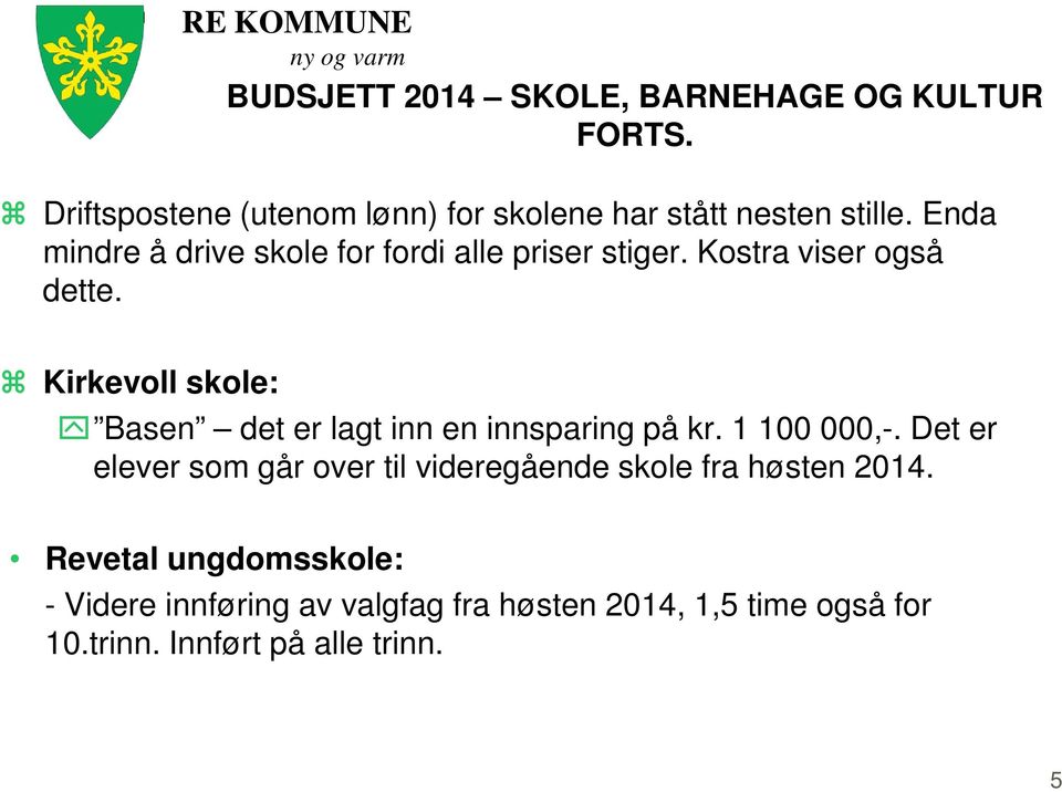 Kirkevoll skole: Basen det er lagt inn en innsparing på kr. 1 100 000,-.