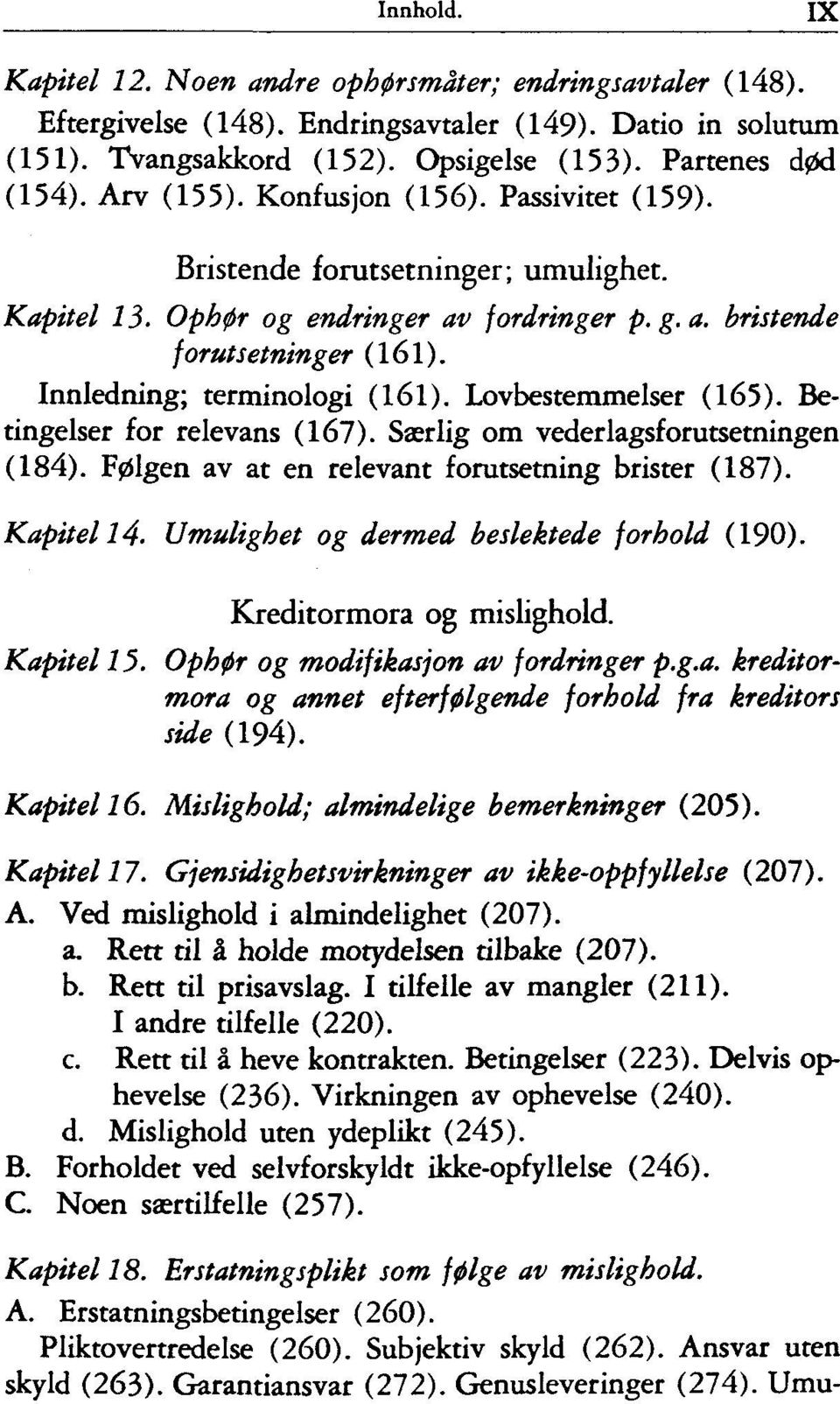 Lovbestemmelser (165). Betingelser for relevans (167). Særlig om vederlagsforutsetningen (184). Følgen av at en relevant forutsetning brister (187). Kapitel 14.